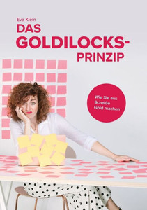 Das Goldilocks-Prinzip: Wie Sie Aus Scheiße Gold Machen (German Edition)