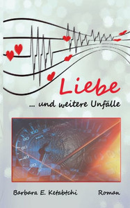 Liebe Und Weitere Unfälle (German Edition)