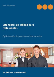 Estándares De Calidad Para Restaurantes: Optimización De Procesos En Restaurantes (Spanish Edition)