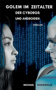 Golem Im Zeitalter Der Cyborgs Und Androiden (German Edition) Golem Im Zeitalter Der Cyborgs Und Androiden (German Edition)