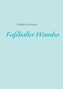 Fußballer Wamba (German Edition) Fußballer Wamba (German Edition)