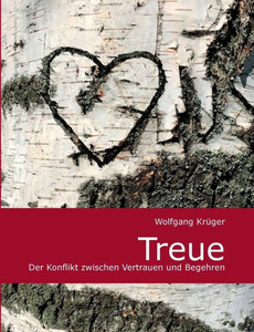 Treue: Der Konflikt Zwischen Vertrauen Und Begehren (German Edition) Treue: Der Konflikt Zwischen Vertrauen Und Begehren (German Edition)