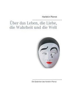 Über Das Leben, Die Liebe, Die Wahrheit Und Die Welt (German Edition) Über Das Leben, Die Liebe, Die Wahrheit Und Die Welt (German Edition)