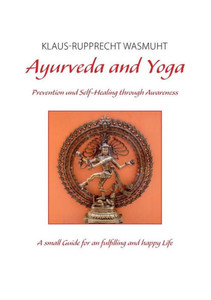 Ayurveda And Yoga: Prevention And Self-Healing Through Awareness Ayurveda And Yoga: Prevention And Self-Healing Through Awareness