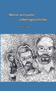 Meine Verrückte Lebensgeschichte (German Edition)