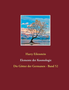 Elemente Der Kosmologie: Die Götter Der Germanen - Band 52 (German Edition)