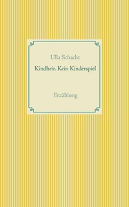 Kindheit. Kein Kinderspiel: Erzählung (German Edition) Kindheit. Kein Kinderspiel: Erzählung (German Edition)