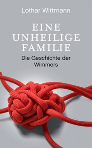 Eine Unheilige Familie: Die Geschichte Der Wimmers (German Edition)