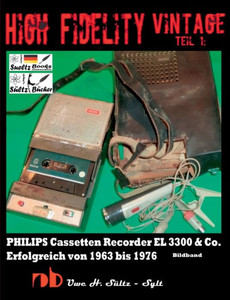 High Fidelity Vintage Teil 1: Philips Cassetten Recorder El 3300 & Co. - Erfolgreich Von 1963 Bis 1976: Chassis Eingebaut In Norelco - Wollensak - ... Und In Weiteren Recordern (German Edition)