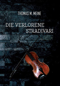 Die Verlorene Stradivari (German Edition) Die Verlorene Stradivari (German Edition)