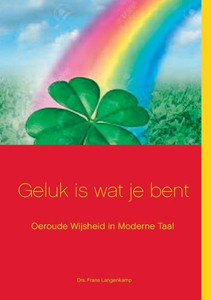 Geluk Is Wat Je Bent! (Dutch Edition) Geluk Is Wat Je Bent! (Dutch Edition)