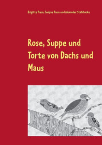 Rose, Suppe Und Torte Von Dachs Und Maus: Lesebuch Für Kleine Kinder (German Edition)