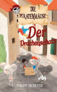 Die Piratenmäuse: Der Drachenschatz (German Edition) Die Piratenmäuse: Der Drachenschatz (German Edition)