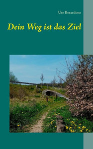 Dein Weg Ist Das Ziel (German Edition) Dein Weg Ist Das Ziel (German Edition)