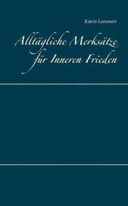 Alltägliche Merksätze Für Inneren Frieden (German Edition)