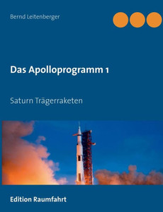 Das Apolloprogramm 1: Saturn Trägerraketen (German Edition)