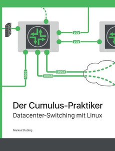 Der Cumulus-Praktiker: Datacenter-Switching Mit Linux (German Edition) Der Cumulus-Praktiker: Datacenter-Switching Mit Linux (German Edition)