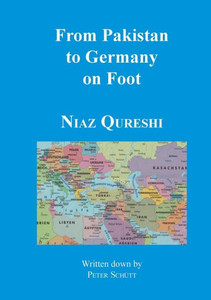 From Pakistan To Germany On Foot From Pakistan To Germany On Foot