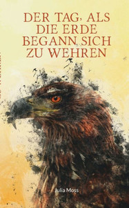 Der Tag, Als Die Erde Begann Sich Zu Wehren (German Edition)
