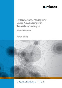 Organisationsentwicklung Unter Anwendung Von Transaktionsanalyse: Eine Fallstudie (German Edition)