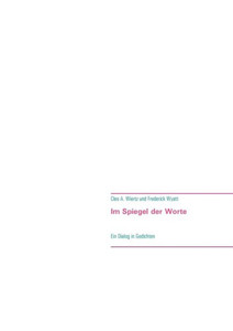 Im Spiegel Der Worte: Ein Dialog In Gedichten (German Edition) Im Spiegel Der Worte: Ein Dialog In Gedichten (German Edition)