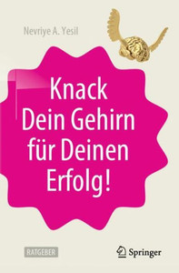 Knack Dein Gehirn Für Deinen Erfolg! (German Edition)