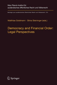 Democracy And Financial Order: Legal Perspectives (Beiträge Zum Ausländischen Öffentlichen Recht Und Völkerrecht, 273)