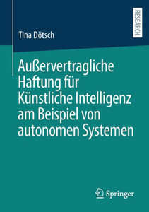 Außervertragliche Haftung Für Künstliche Intelligenz Am Beispiel Von Autonomen Systemen (German Edition)