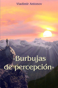 «Burbujas De Percepción» (Spanish Edition) «Burbujas De Percepción» (Spanish Edition)