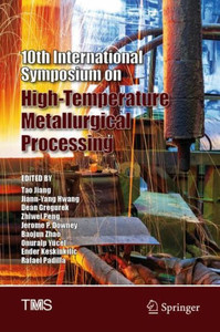10Th International Symposium On High-Temperature Metallurgical Processing (The Minerals, Metals & Materials Series) 10Th International Symposium On High-Temperature Metallurgical Processing (The Minerals, Metals & Materials Series)