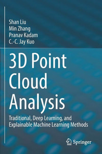3D Point Cloud Analysis: Traditional, Deep Learning, And Explainable Machine Learning Methods