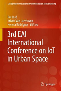 3Rd Eai International Conference On Iot In Urban Space (Eai/Springer Innovations In Communication And Computing) 3Rd Eai International Conference On Iot In Urban Space (Eai/Springer Innovations In Communication And Computing)