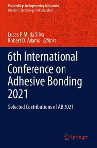 6Th International Conference On Adhesive Bonding 2021: Selected Contributions Of Ab 2021 (Proceedings In Engineering Mechanics)