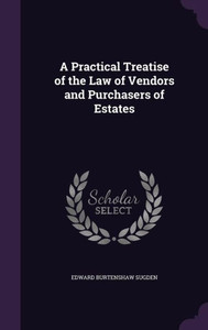 A Practical Treatise Of The Law Of Vendors And Purchasers Of Estates