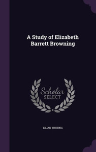 A Study Of Elizabeth Barrett Browning A Study Of Elizabeth Barrett Browning