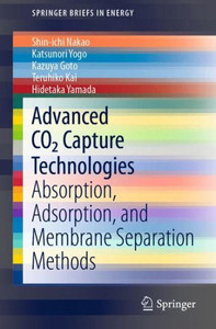 Advanced Co2 Capture Technologies: Absorption, Adsorption, And Membrane Separation Methods (Springerbriefs In Energy) Advanced Co2 Capture Technologies: Absorption, Adsorption, And Membrane Separation Methods (Springerbriefs In Energy)