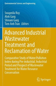 Advanced Industrial Wastewater Treatment And Reclamation Of Water (Environmental Science And Engineering) Advanced Industrial Wastewater Treatment And Reclamation Of Water (Environmental Science And Engineering)
