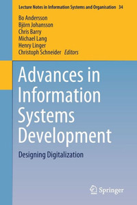 Advances In Information Systems Development: Designing Digitalization (Lecture Notes In Information Systems And Organisation, 34)