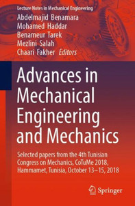 Advances In Mechanical Engineering And Mechanics: Selected Papers From The 4Th Tunisian Congress On Mechanics, Cotume 2018, Hammamet, Tunisia, October ... (Lecture Notes In Mechanical Engineering) Advances In Mechanical Engineering And Mechanics: Selected Papers From The 4Th Tunisian Congress On Mechanics, Cotume 2018, Hammamet, Tunisia, October ... (Lecture Notes In Mechanical Engineering)
