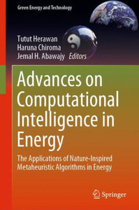 Advances On Computational Intelligence In Energy: The Applications Of Nature-Inspired Metaheuristic Algorithms In Energy (Green Energy And Technology)