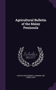Agricultural Bulletin Of The Malay Peninsula Agricultural Bulletin Of The Malay Peninsula