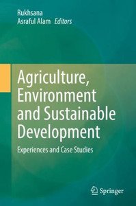 Agriculture, Environment And Sustainable Development: Experiences And Case Studies