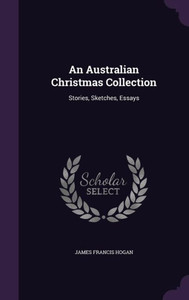 An Australian Christmas Collection: Stories, Sketches, Essays