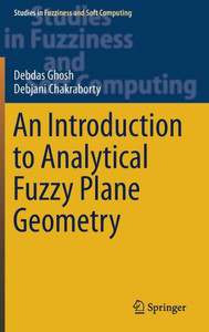 An Introduction To Analytical Fuzzy Plane Geometry (Studies In Fuzziness And Soft Computing, 381) An Introduction To Analytical Fuzzy Plane Geometry (Studies In Fuzziness And Soft Computing, 381)