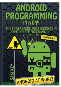 Android Programming In A Day! Android Programming In A Day!