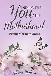 Finding The You In Motherhood Planner For New Moms Finding The You In Motherhood Planner For New Moms