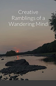 Creative Ramblings Of A Wandering Mind