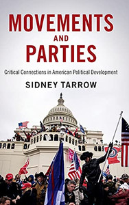 Movements And Parties: Critical Connections In American Political Development (Cambridge Studies In Contentious Politics) Movements And Parties: Critical Connections In American Political Development (Cambridge Studies In Contentious Politics)