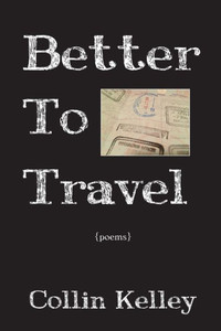 Better To Travel: Poems Better To Travel: Poems