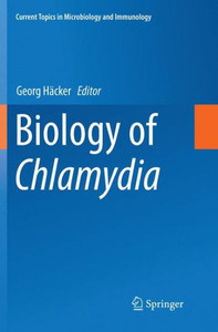 Biology Of Chlamydia (Current Topics In Microbiology And Immunology, 412) Biology Of Chlamydia (Current Topics In Microbiology And Immunology, 412)